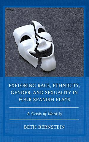 Exploring Race, Ethnicity, Gender, and Sexuality in Four Spanish Plays