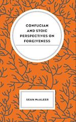 Confucian and Stoic Perspectives on Forgiveness 