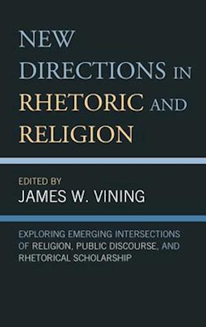 New Directions in Rhetoric and Religion