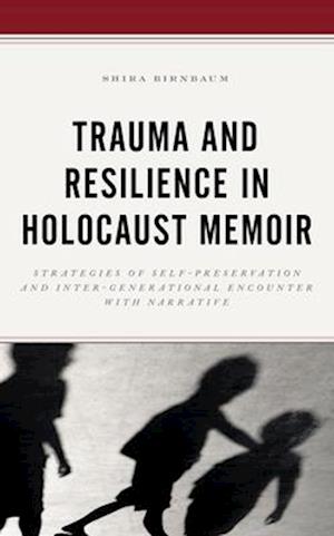 Trauma and Resilience in Holocaust Memoir