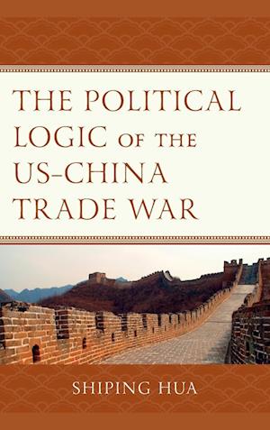 The Political Logic of the US-China Trade War