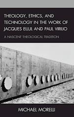 Theology, Ethics, and Technology in the Work of Jacques Ellul and Paul Virilio