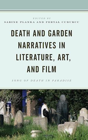 Death and Garden Narratives in Literature, Art, and Film
