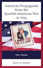 American Propaganda from the Spanish-American War to Iraq