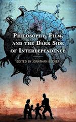 Philosophy, Film, and the Dark Side of Interdependence