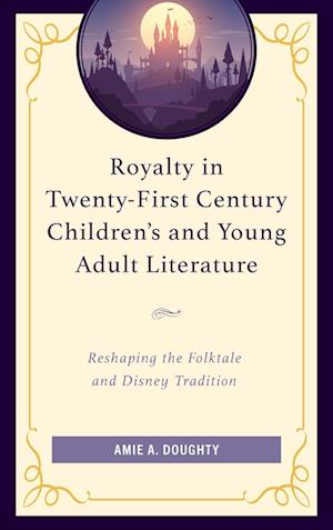 Royalty in Twenty-First Century Children's and Young Adult Literature