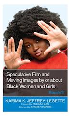 Speculative Film and Moving Images by or about Black Women and Girls