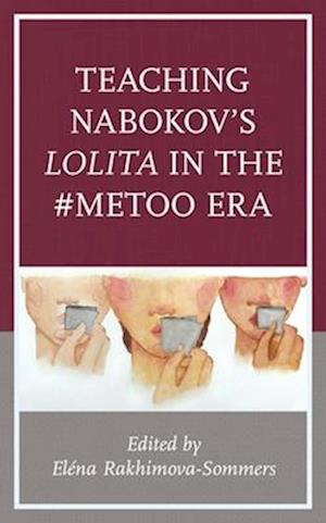 Teaching Nabokov's Lolita in the #MeToo Era