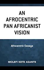 Afrocentric Pan Africanist Vision