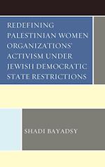Redefining Palestinian Women Organizations' Activism under Jewish Democratic State Restrictions