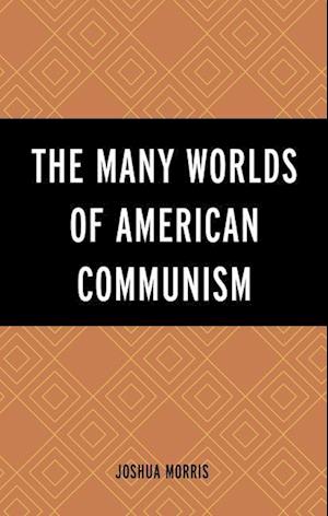 The Many Worlds of American Communism