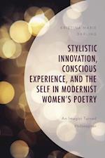 Stylistic Innovation, Conscious Experience, and the Self in Modernist Women's Poetry