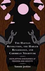 The Haitian Revolution, the Harlem Renaissance, and Caribbean Negritude