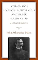 Athanasios Souliotis-Nikolaidis and Greek Irredentism