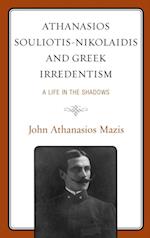 Athanasios Souliotis-Nikolaidis and Greek Irredentism