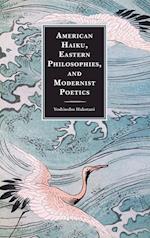 American Haiku, Eastern Philosophies, and Modernist Poetics