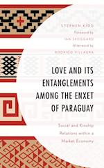 Love and its Entanglements among the Enxet of Paraguay