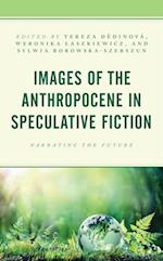 Images of the Anthropocene in Speculative Fiction