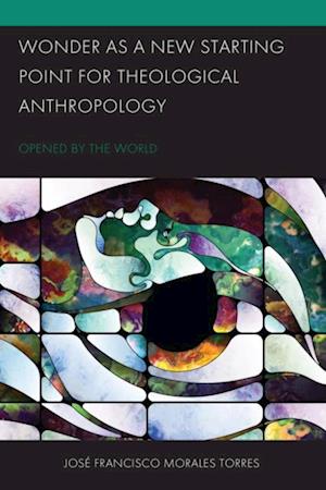 Wonder as a New Starting Point for Theological Anthropology