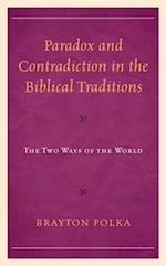 Paradox and Contradiction in the Biblical Traditions