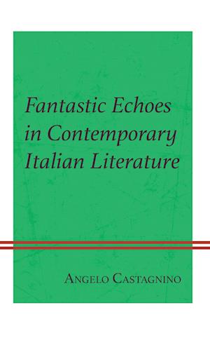 Fantastic Echoes in Contemporary Italian Literature