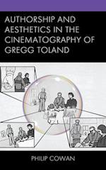 Authorship and Aesthetics in the Cinematography of Gregg Toland