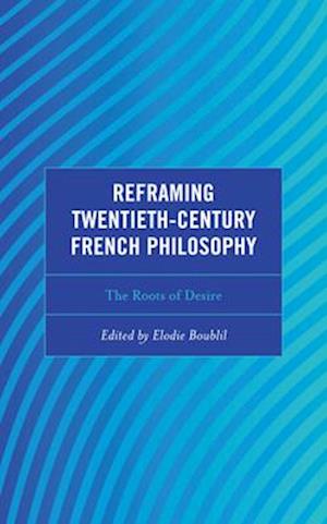 Reframing Twentieth-Century French Philosophy