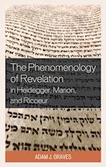 The Phenomenology of Revelation in Heidegger, Marion, and Ricoeur