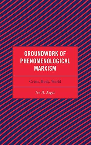 Groundwork of Phenomenological Marxism