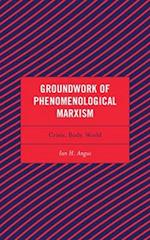 Groundwork of Phenomenological Marxism