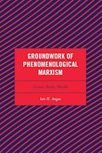 Groundwork of Phenomenological Marxism