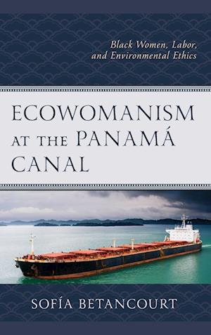 Ecowomanism at the Panama Canal