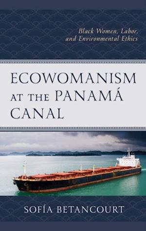 Ecowomanism at the Panama Canal