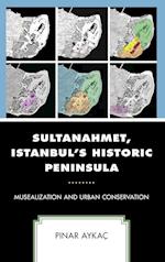 Sultanahmet, Istanbul's Historic Peninsula