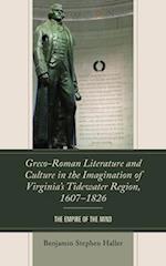 Greco-Roman Literature and Culture in the Imagination of Virginia's Tidewater Region, 1607-1826