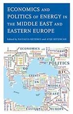 Economics and Politics of Energy in the Middle East and Eastern Europe