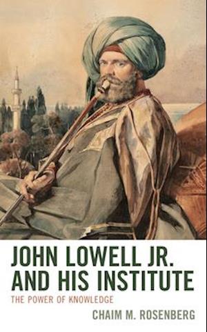 John Lowell Jr. and His Institute