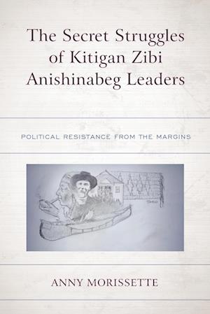 The Secret Struggles of Kitigan Zibi Anishinabeg Leaders