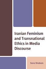 Iranian Feminism and Transnational Ethics in Media Discourse