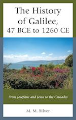 The History of Galilee, 47 BCE to 1260 CE