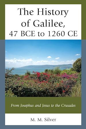 The History of Galilee, 47 BCE to 1260 CE