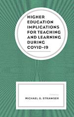 Higher Education Implications for Teaching and Learning During Covid-19