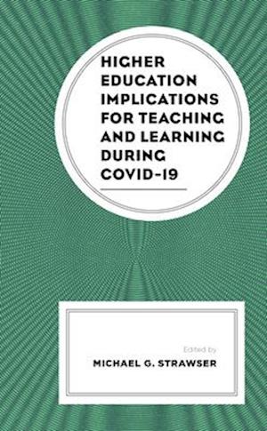 Higher Education Implications for Teaching and Learning during COVID-19