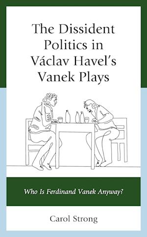 The Dissident Politics in Vaclav Havel's Vanek Plays