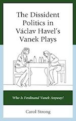 The Dissident Politics in Vaclav Havel's Vanek Plays