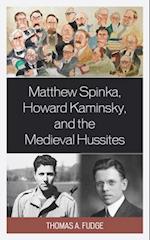 Matthew Spinka, Howard Kaminsky, and the Future of the Medieval Hussites