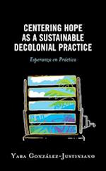 Centering Hope as a Sustainable Decolonial Practice