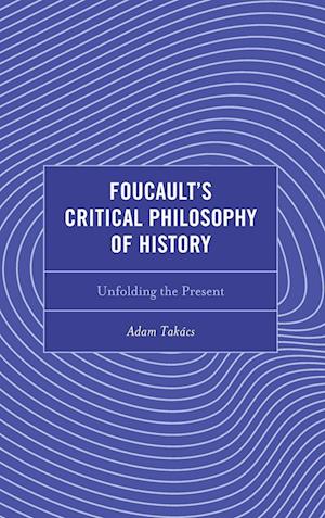 Foucault's Critical Philosophy of History