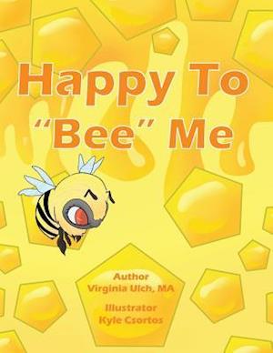 Happy to Bee Me