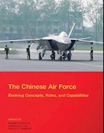 The Chinese Air Force - Evolving Concepts, Roles, and Capabilities